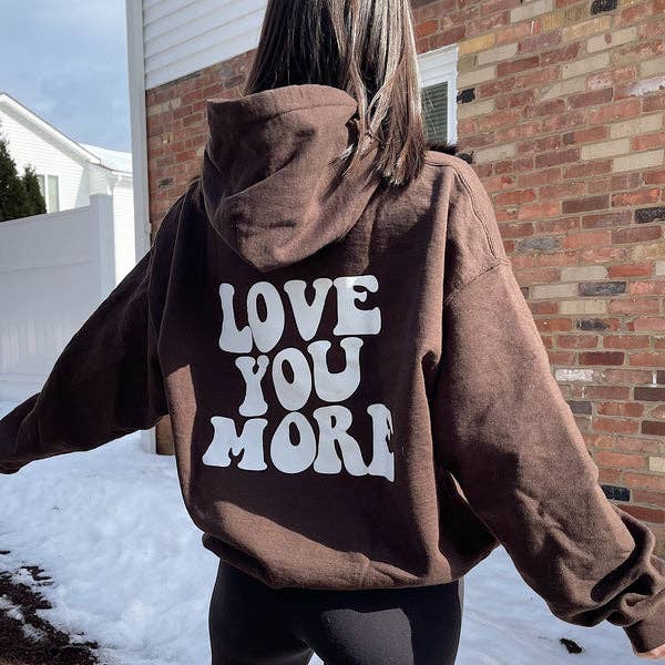 Love You More Hoodie