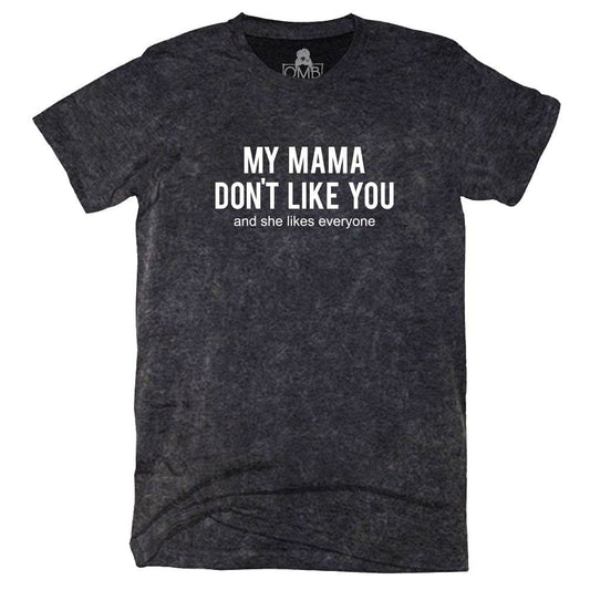 Mama Don't Like You