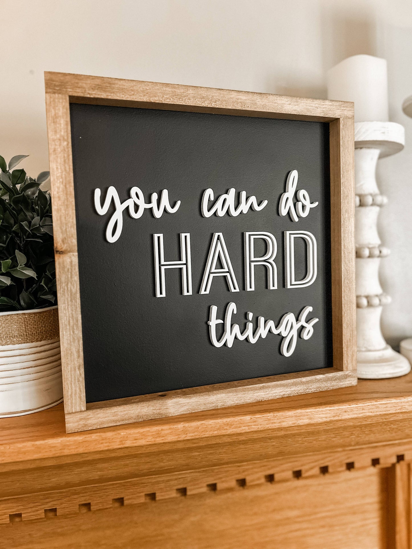 You can do hard things - Home decor